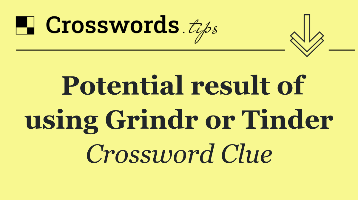 Potential result of using Grindr or Tinder