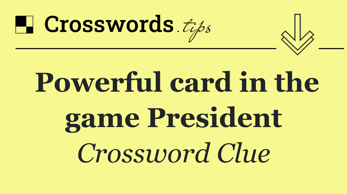 Powerful card in the game President