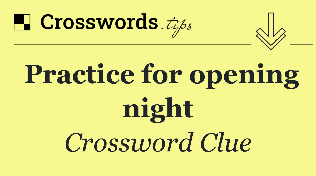 Practice for opening night