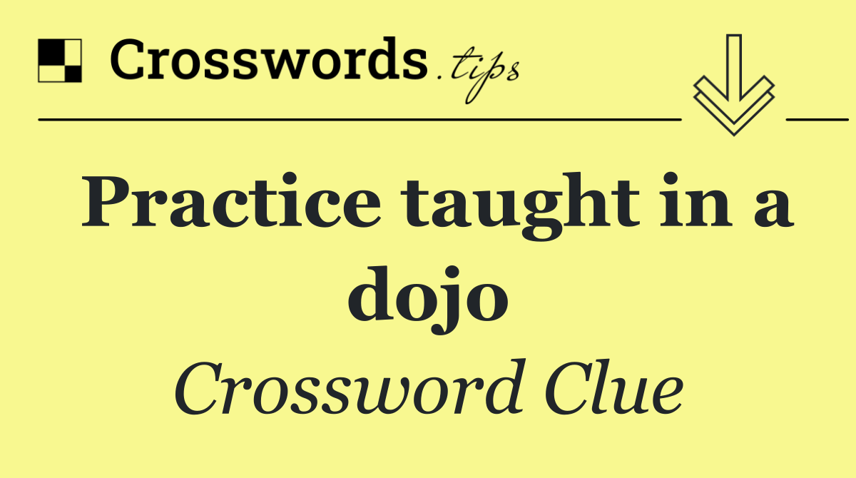 Practice taught in a dojo