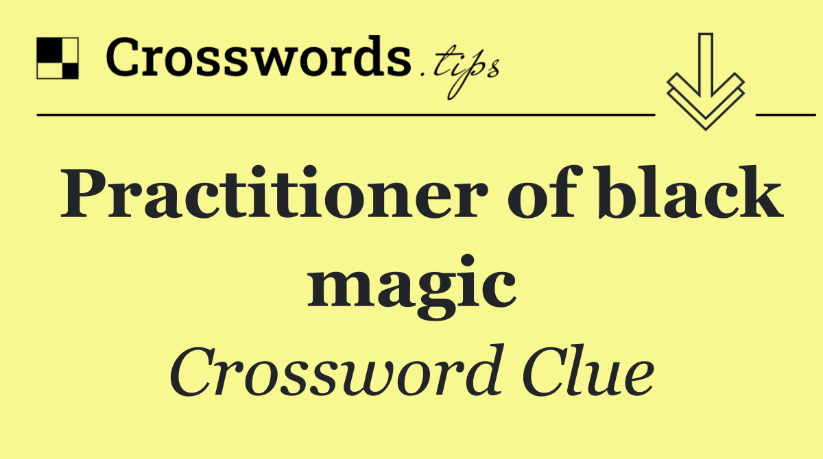 Practitioner of black magic