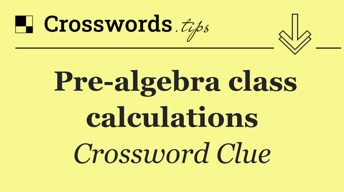 Pre algebra class calculations