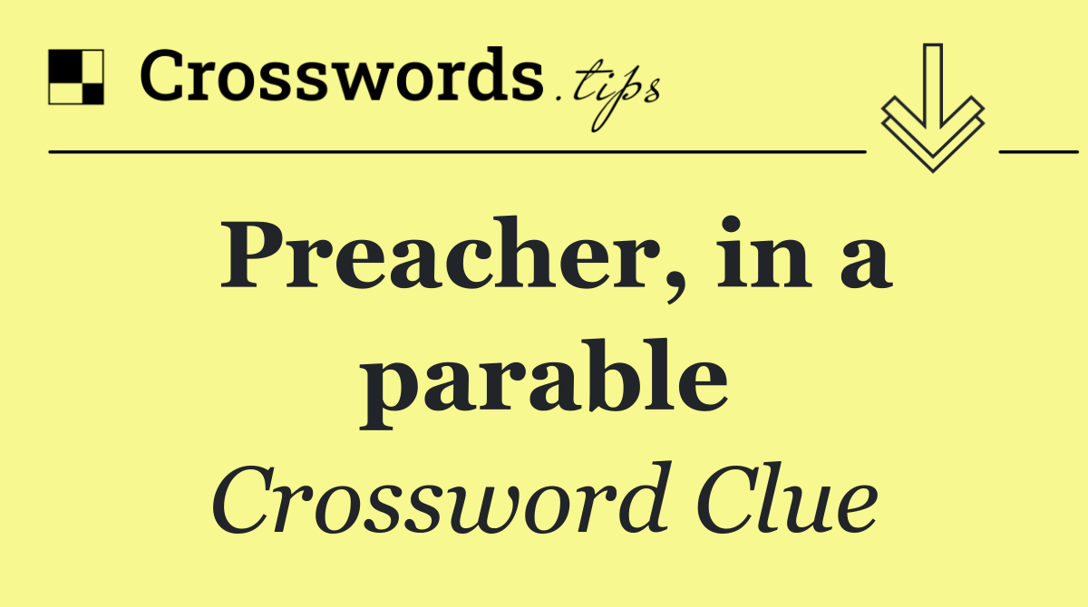 Preacher, in a parable