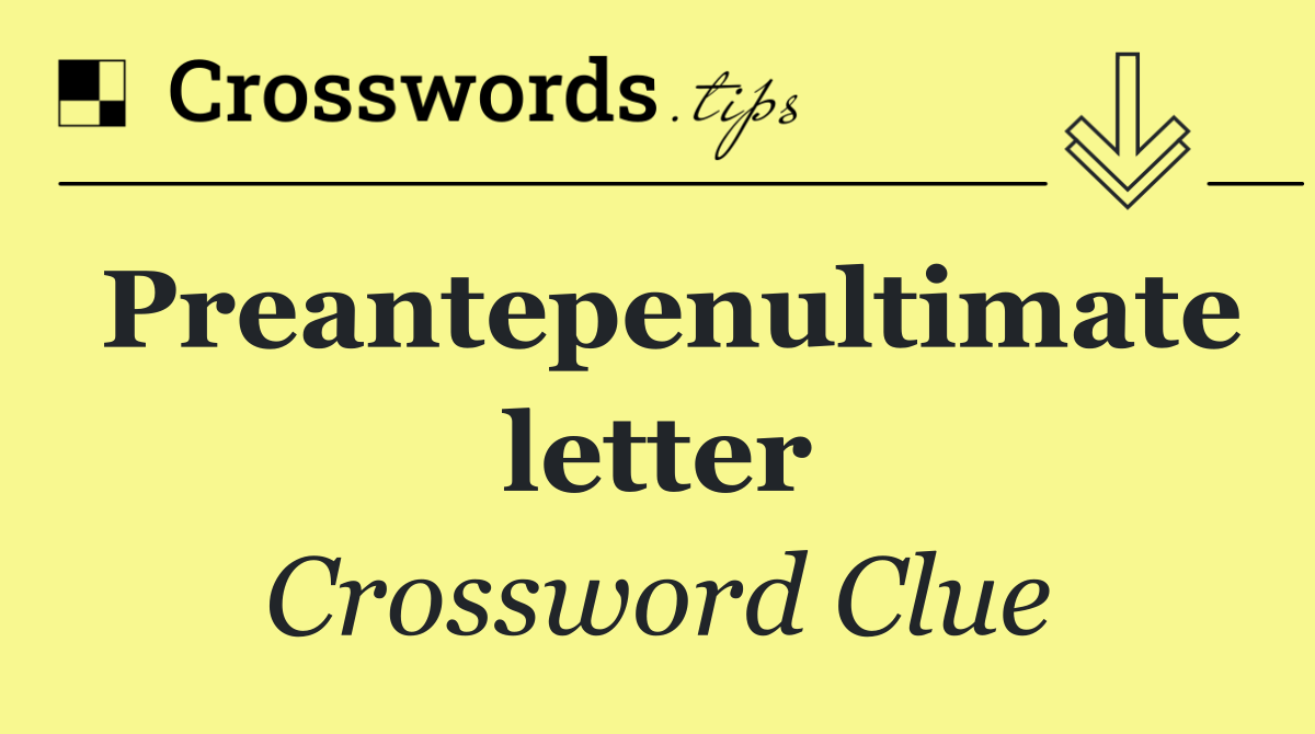 Preantepenultimate letter