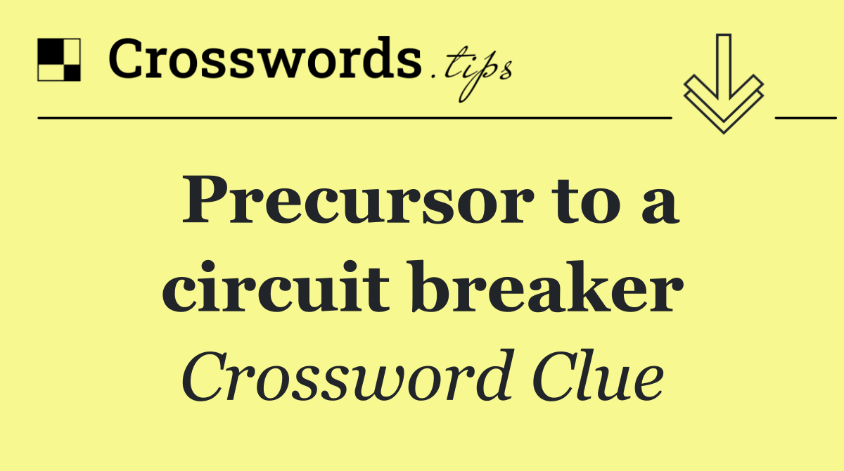 Precursor to a circuit breaker