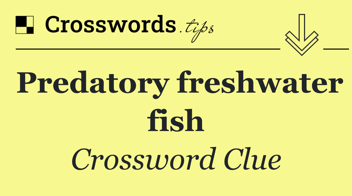 Predatory freshwater fish
