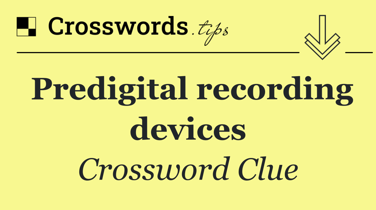 Predigital recording devices