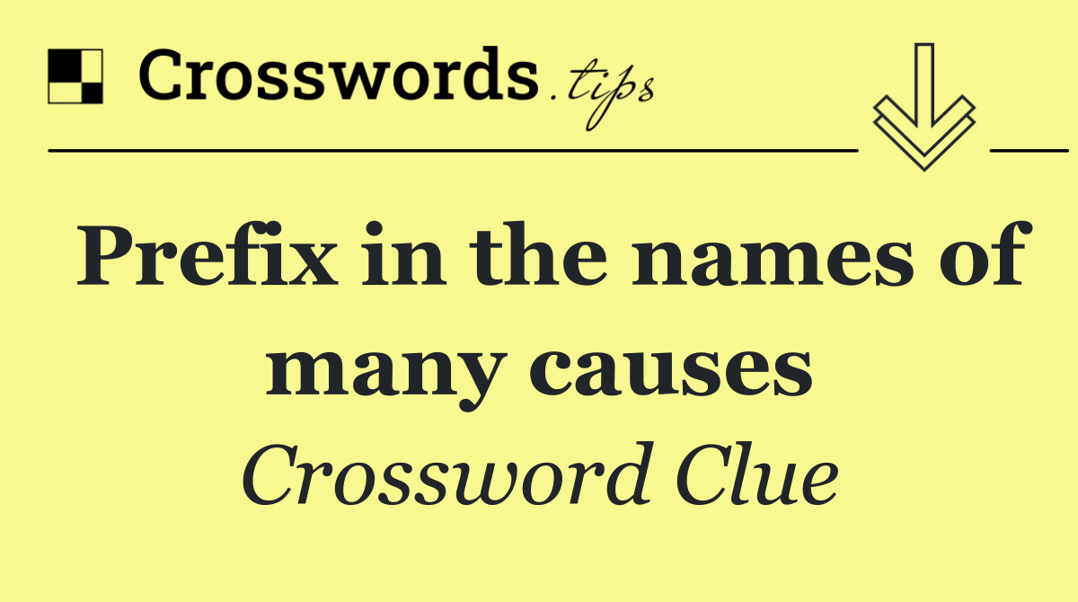 Prefix in the names of many causes