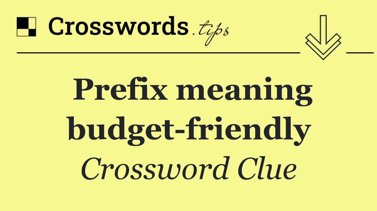 Prefix meaning budget friendly