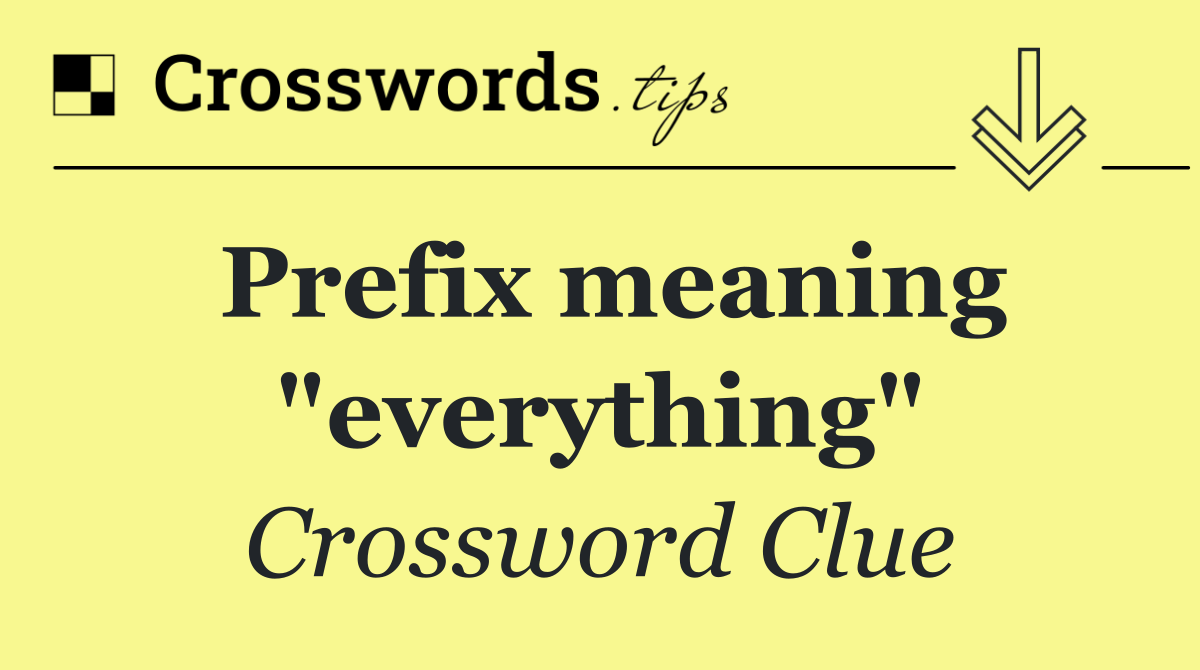 Prefix meaning "everything"