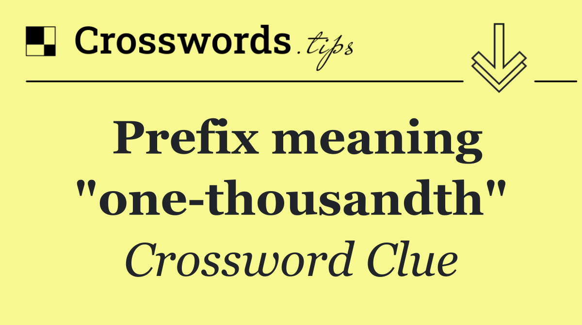 Prefix meaning "one thousandth"