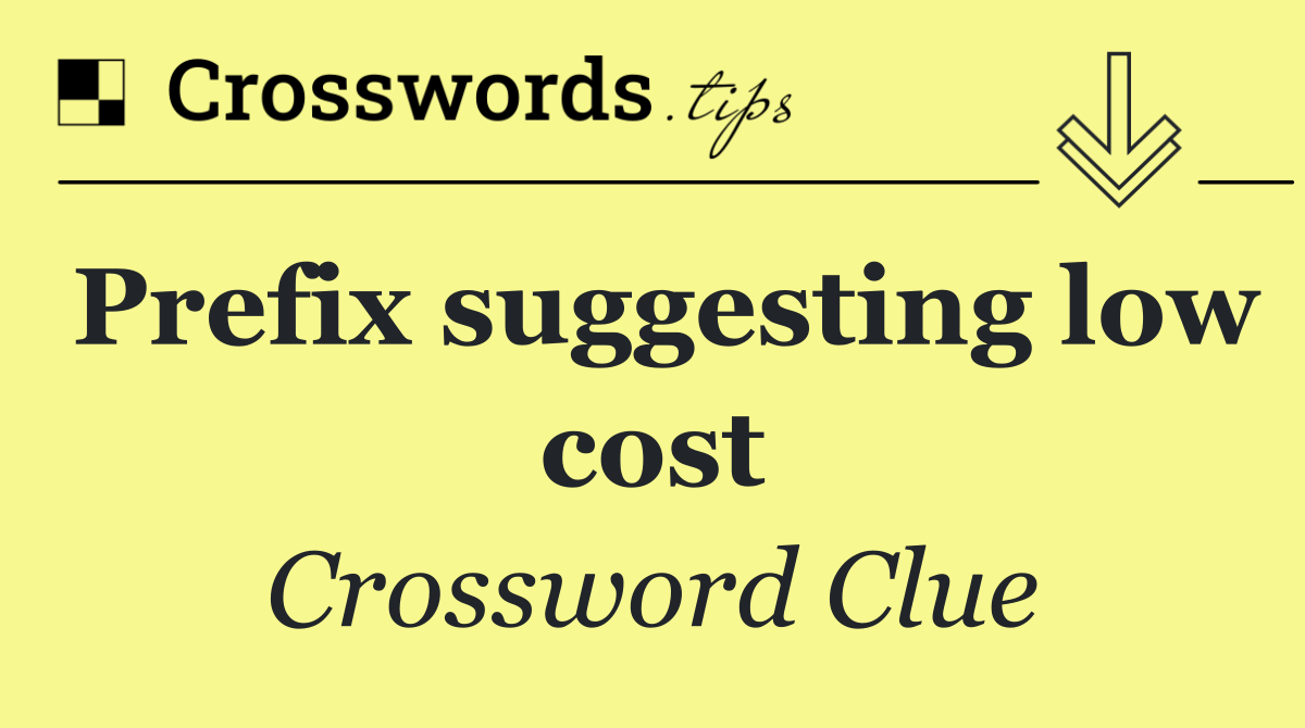 Prefix suggesting low cost