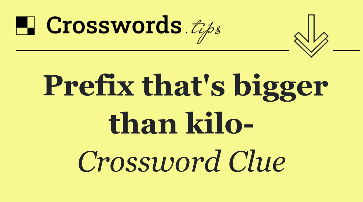 Prefix that's bigger than kilo 