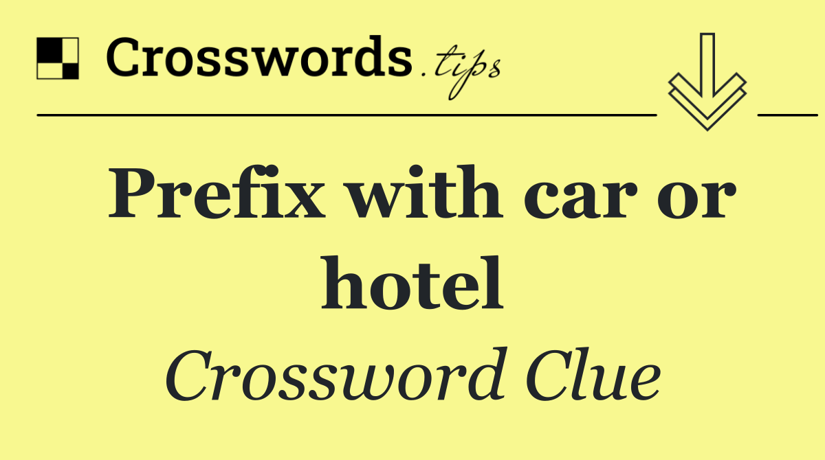 Prefix with car or hotel