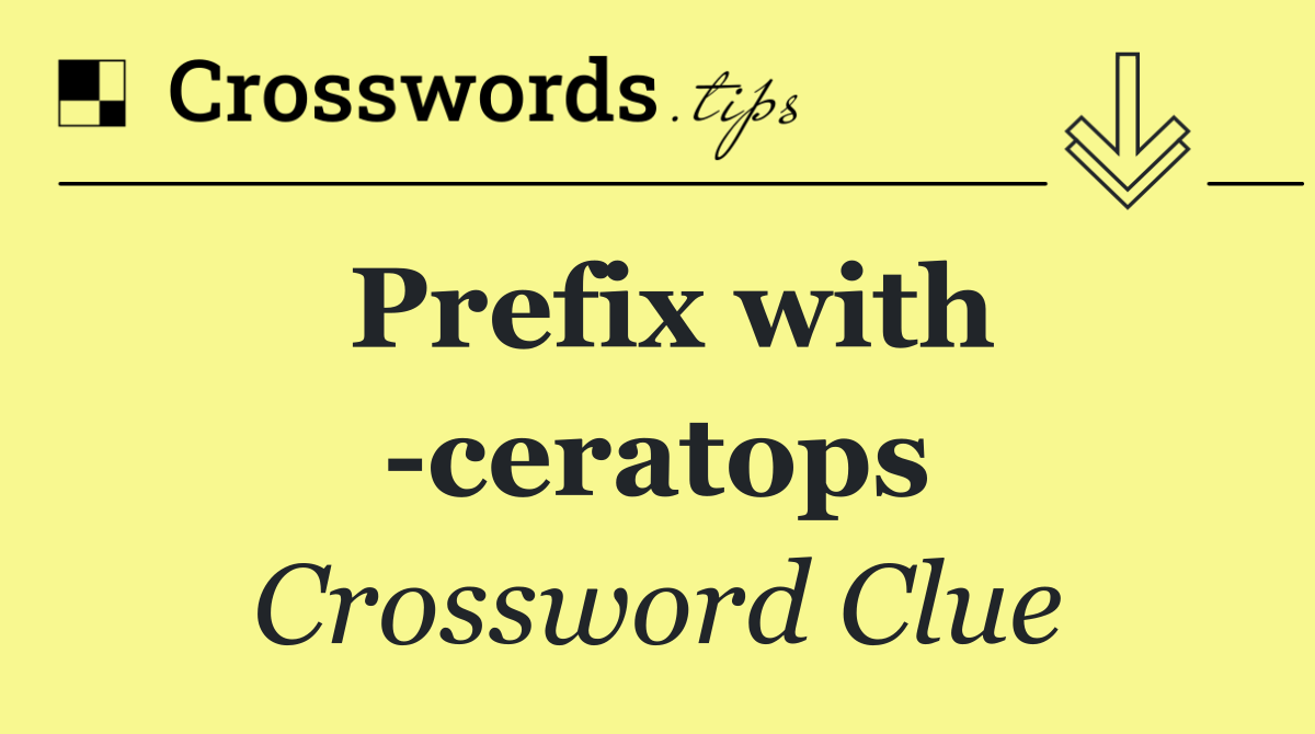 Prefix with  ceratops