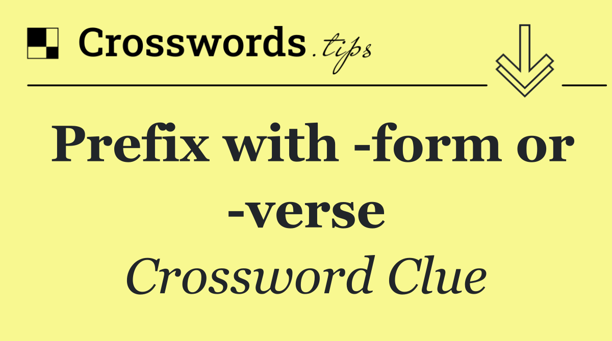 Prefix with  form or  verse