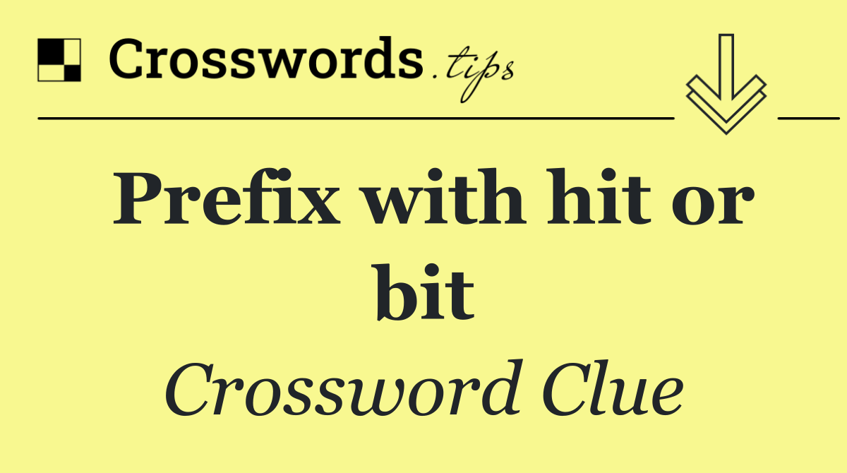 Prefix with hit or bit