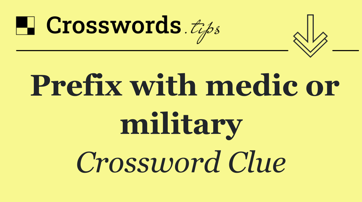 Prefix with medic or military