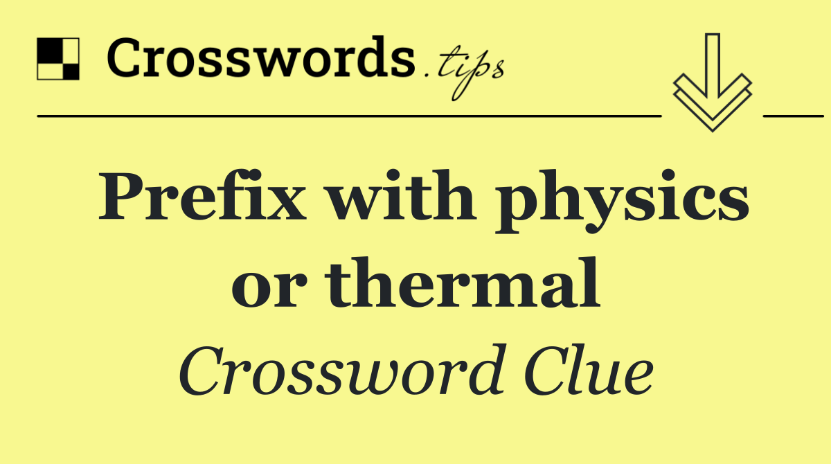 Prefix with physics or thermal
