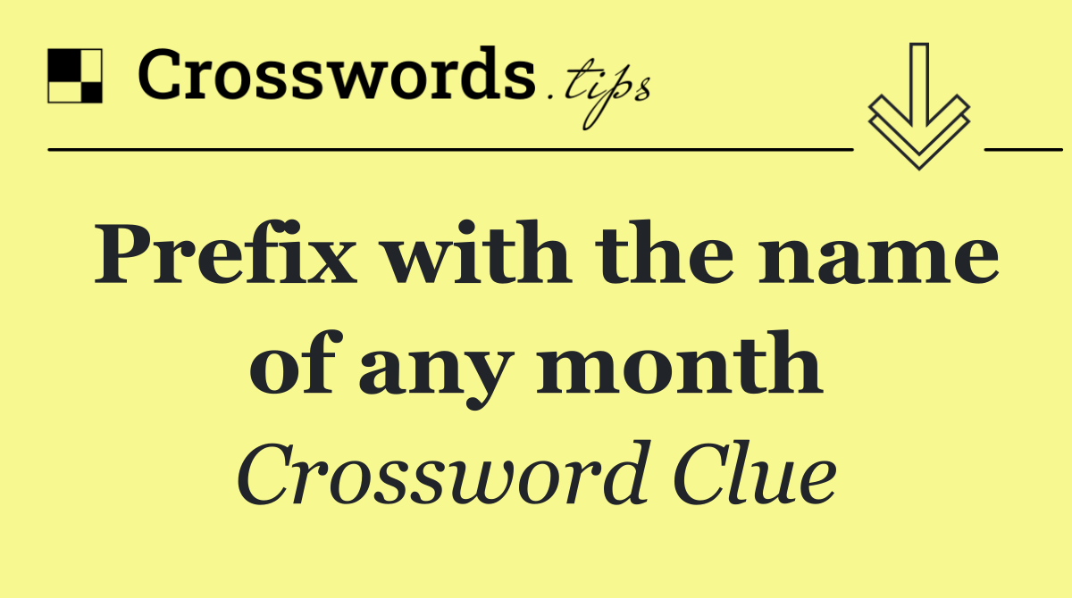 Prefix with the name of any month