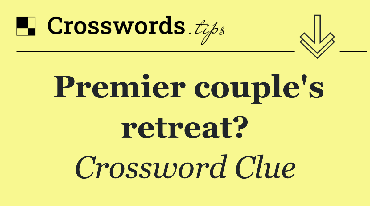 Premier couple's retreat?