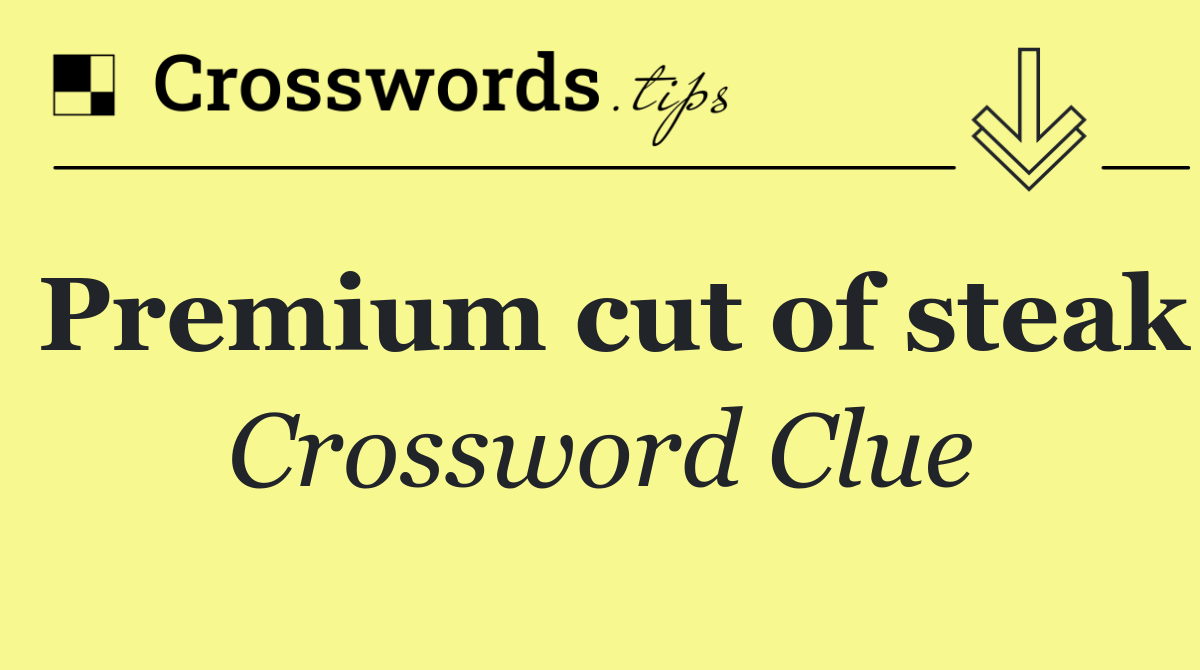 Premium cut of steak