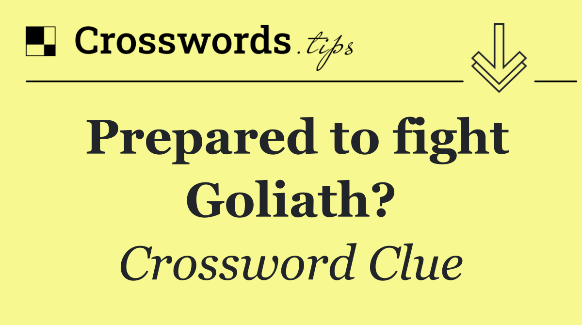 Prepared to fight Goliath?