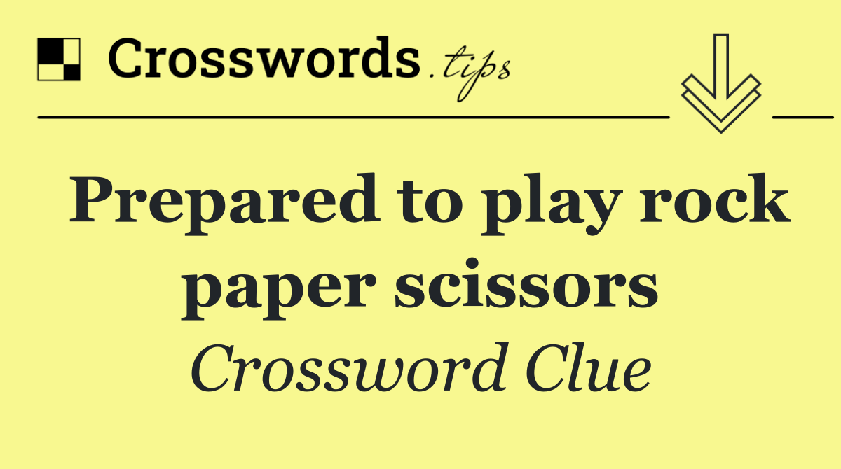 Prepared to play rock paper scissors