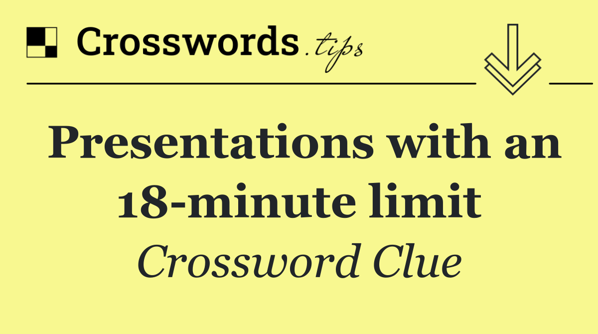 Presentations with an 18 minute limit