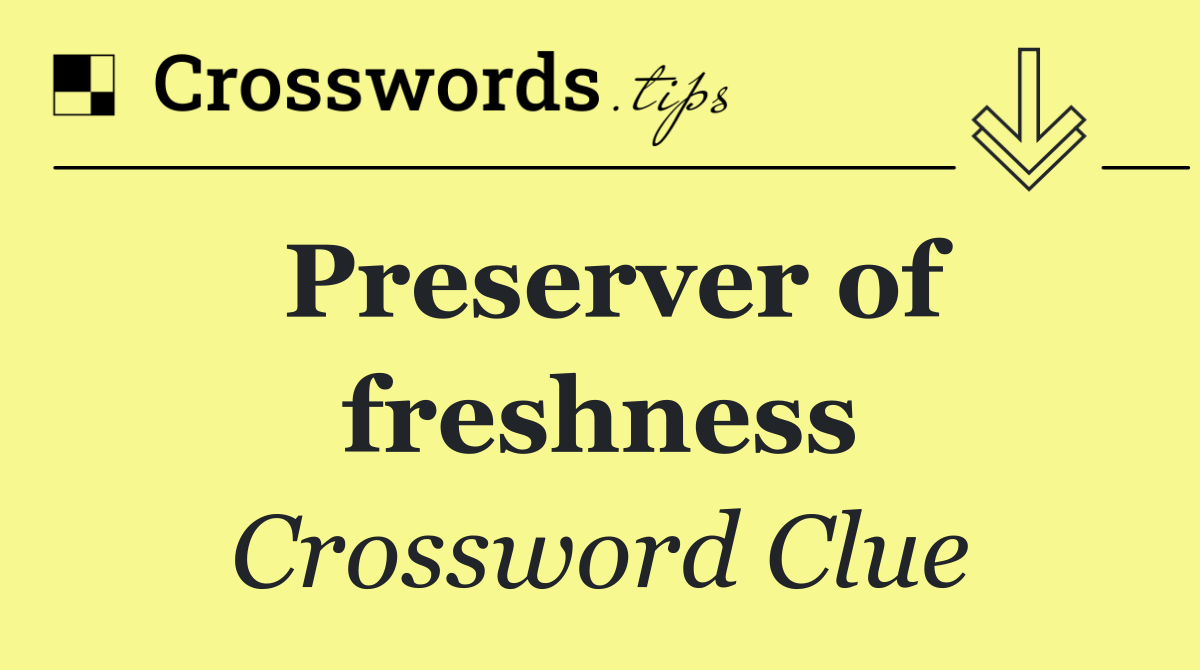 Preserver of freshness