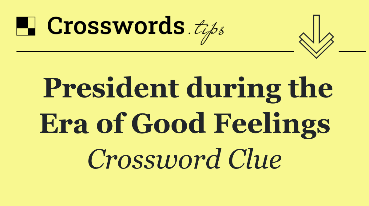 President during the Era of Good Feelings