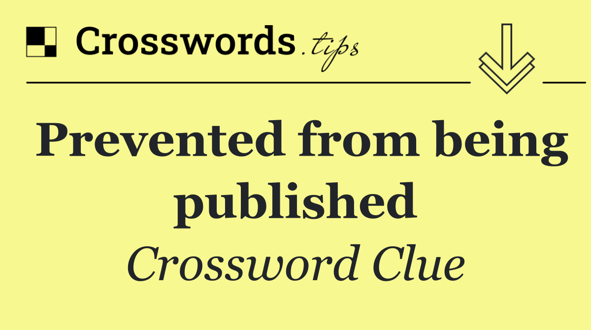 Prevented from being published