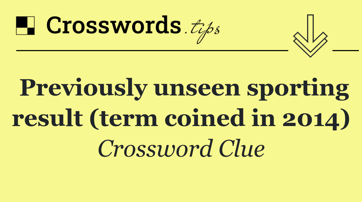 Previously unseen sporting result (term coined in 2014)