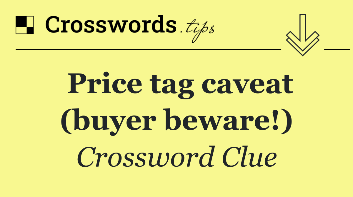 Price tag caveat (buyer beware!)