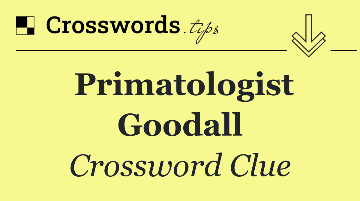 Primatologist Goodall