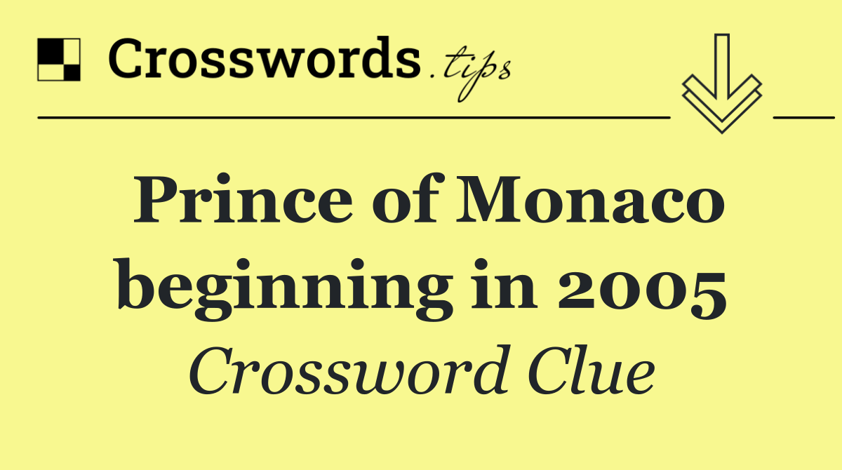 Prince of Monaco beginning in 2005