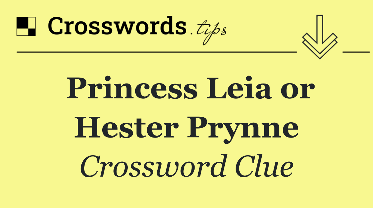 Princess Leia or Hester Prynne