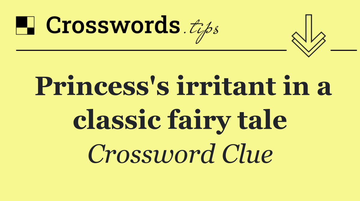 Princess's irritant in a classic fairy tale