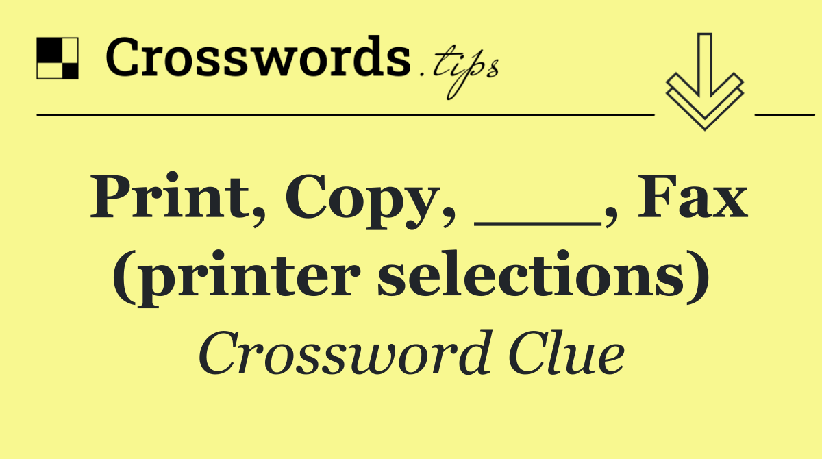 Print, Copy, ___, Fax (printer selections)