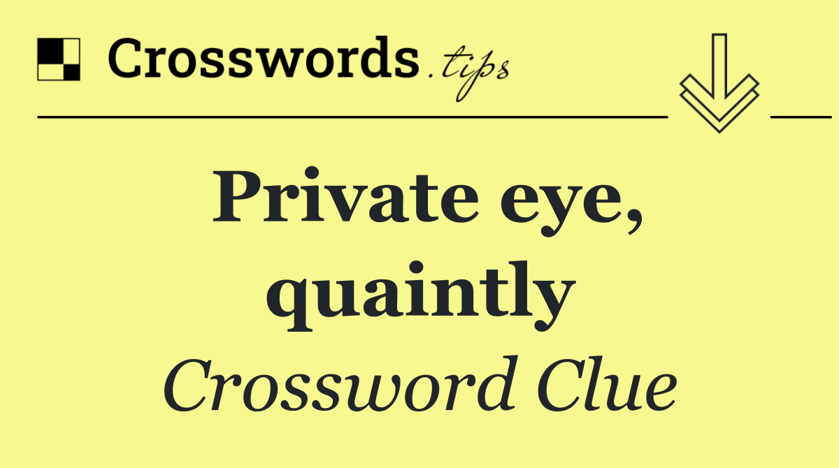 Private eye, quaintly