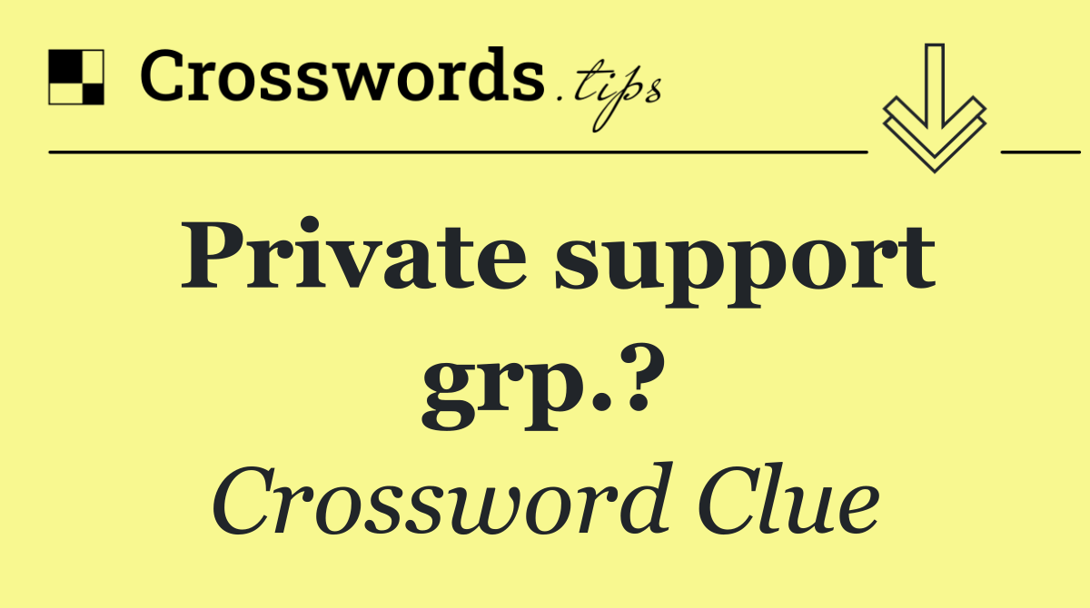 Private support grp.?