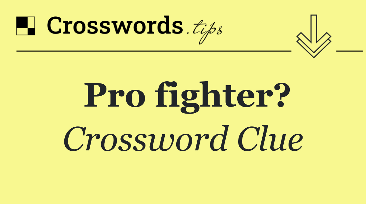 Pro fighter?
