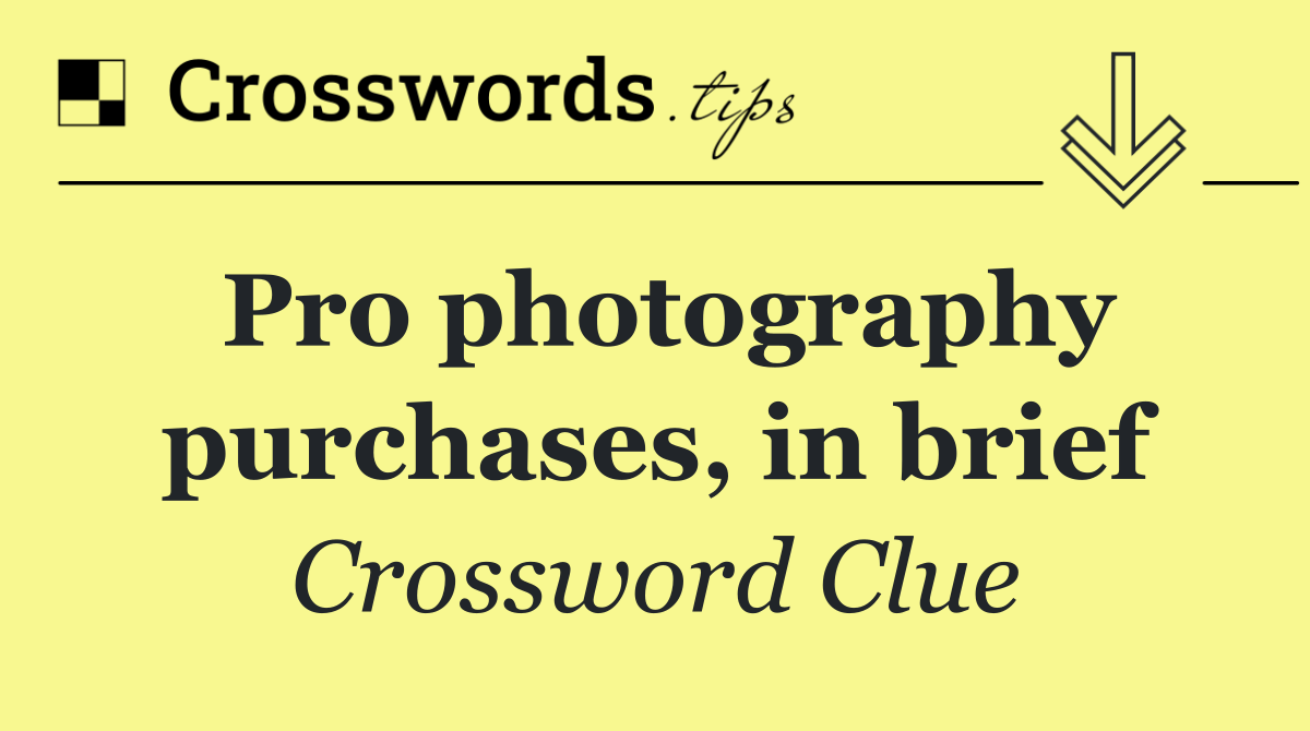 Pro photography purchases, in brief