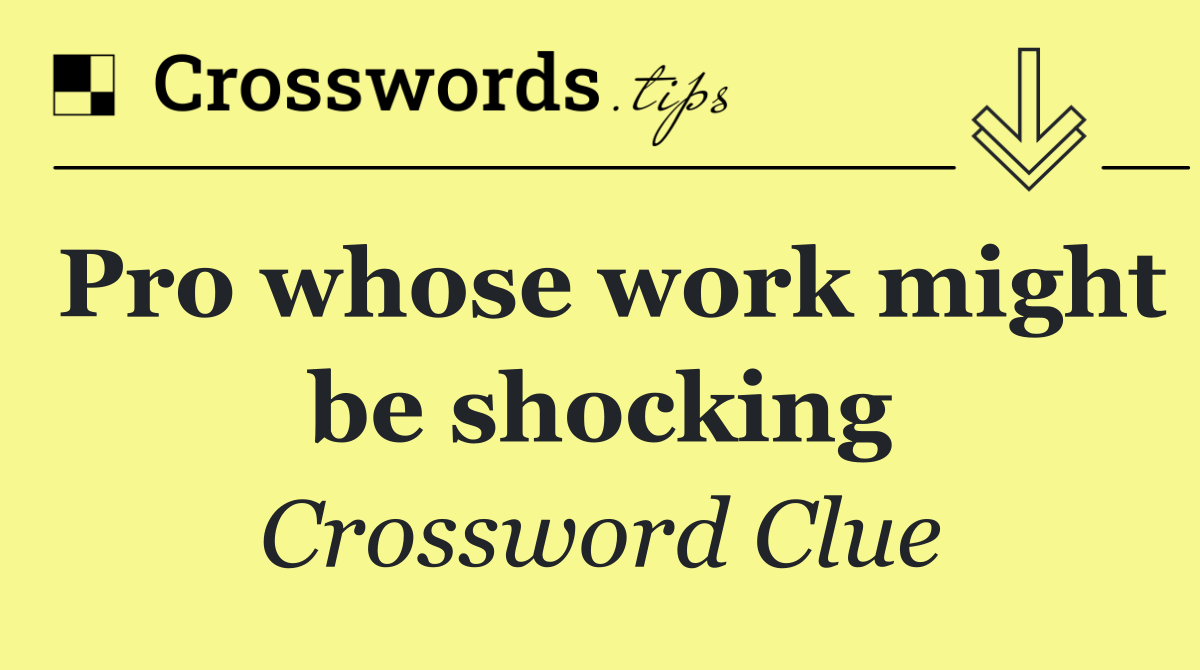 Pro whose work might be shocking
