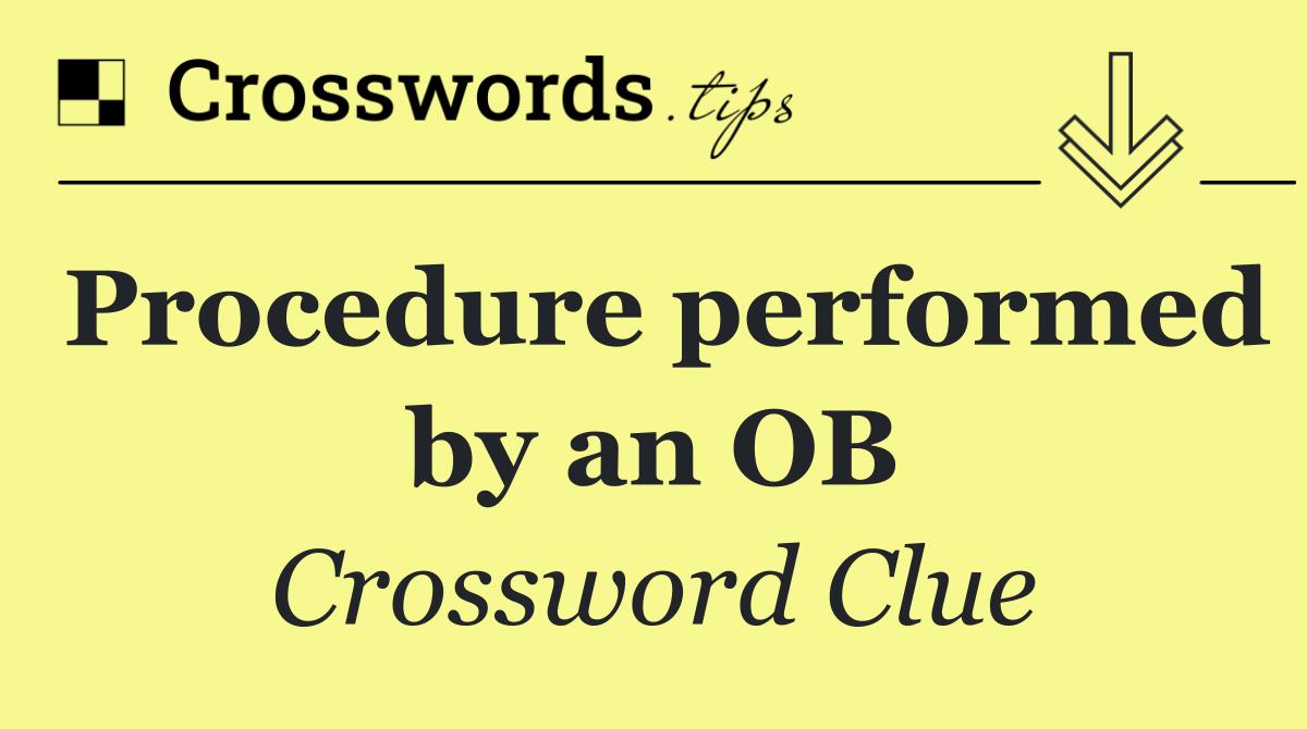 Procedure performed by an OB