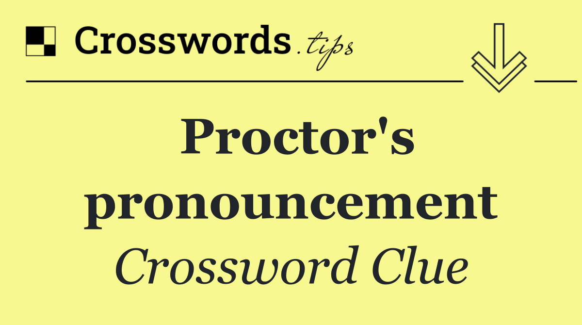 Proctor's pronouncement