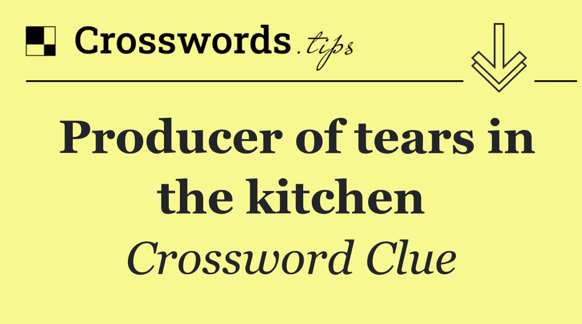 Producer of tears in the kitchen