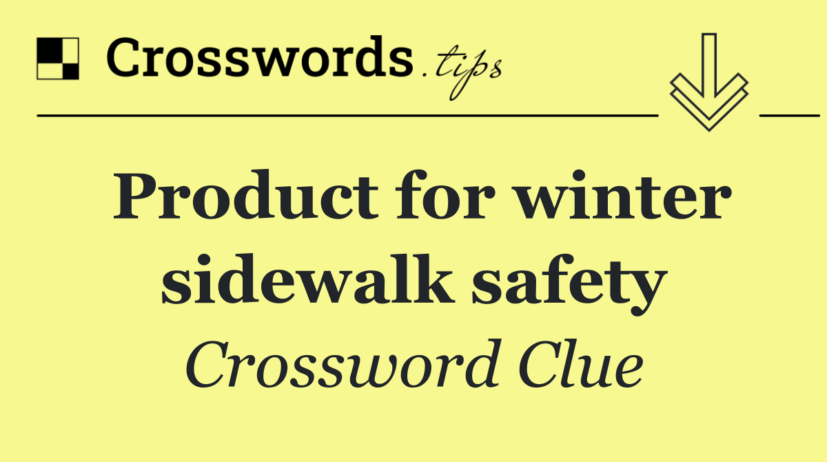 Product for winter sidewalk safety