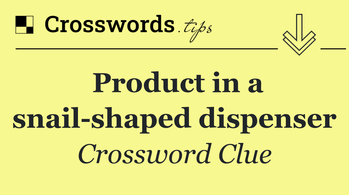 Product in a snail shaped dispenser