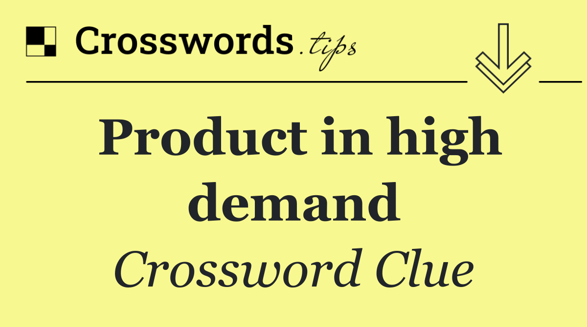 Product in high demand